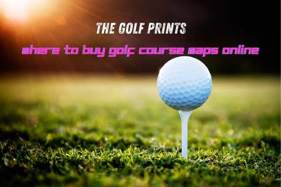 Online golf course map art buying checklist with course print examples