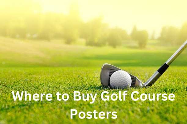 Where to Buy Golf Course Posters